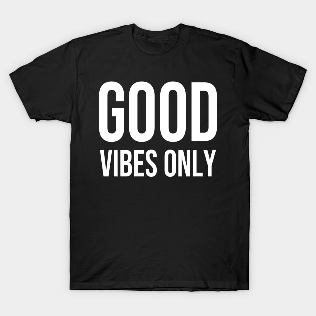 Good Vibes Only T-Shirt by StickSicky